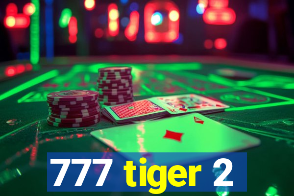 777 tiger 2